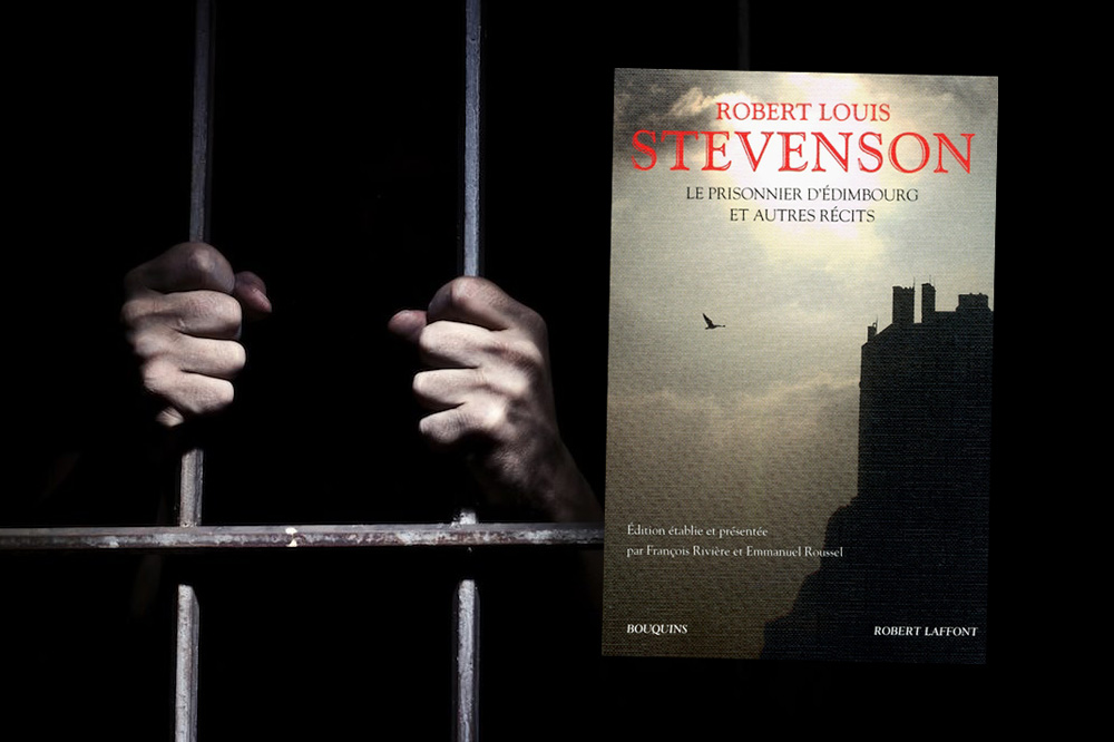 "Le Prisonnier d'Edimbourg et autres récits" de Robert Louis Stevenson, éditions Robert Laffont, collection "Bouquins"