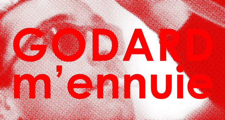 Godard m’ennuie … Qu’est-ce que j’peux faire ?