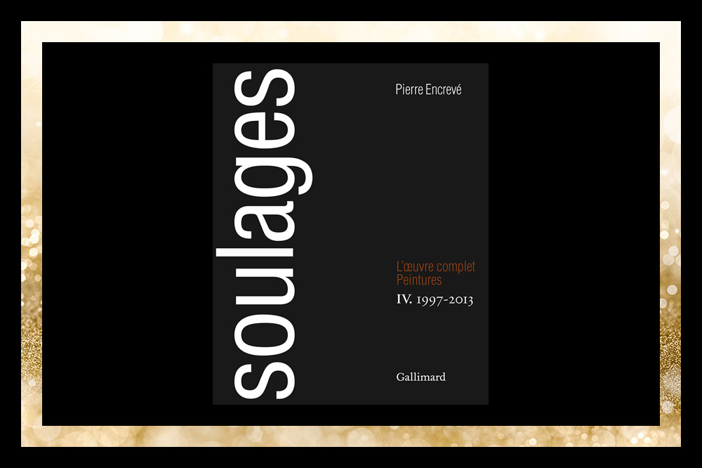 "Soulages. L’Œuvre complet, IV : Peintures 1997-2013" de Pierre Encrevé, éditions Gallimard, 464 pages, 149€