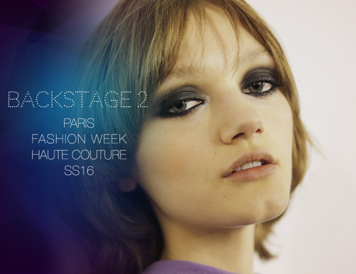 Paris Fashion Week Haute Couture SS16 : Backstage 2