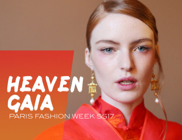 Paris Fashion Week SS17 : Heaven Gaia