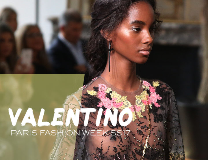 Paris Fashion Week SS17 : Valentino
