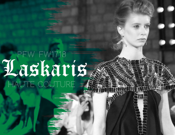 Paris Fashion Week Haute Couture FW1718 : Laskaris