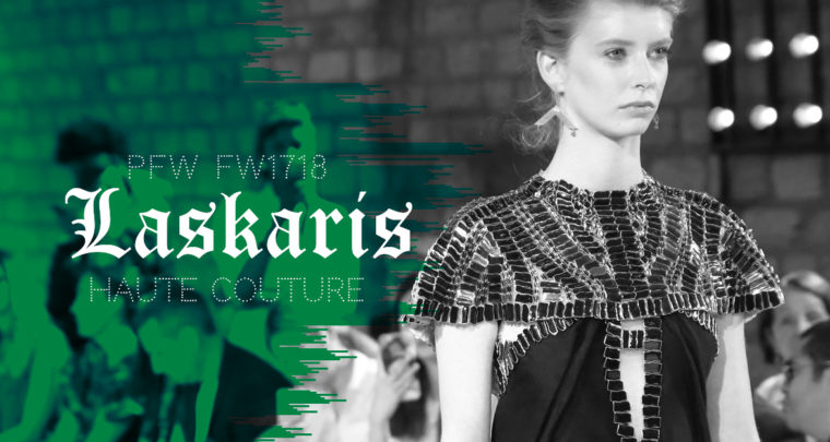 Paris Fashion Week Haute Couture FW1718 : Laskaris