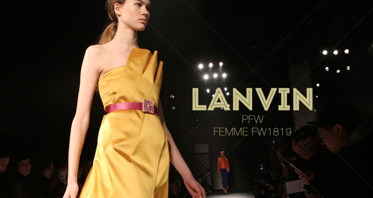 Paris Fashion Week Femme FW1819 : Lanvin