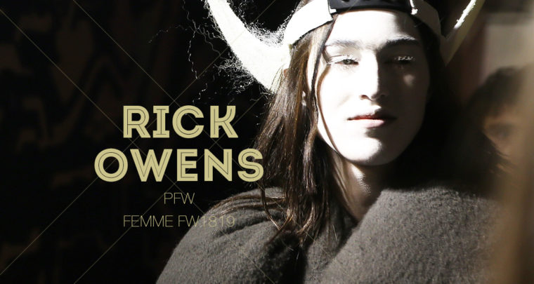 Paris Fashion Week Femme FW1819 : Rick Owens